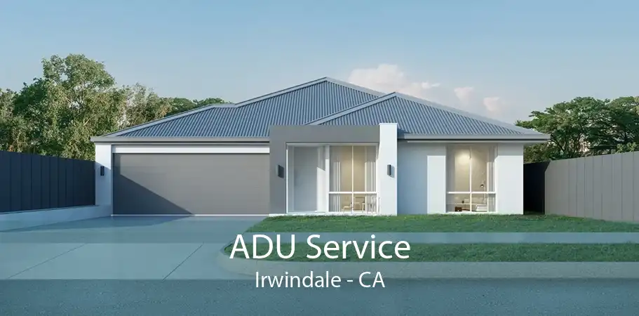 ADU Service Irwindale - CA